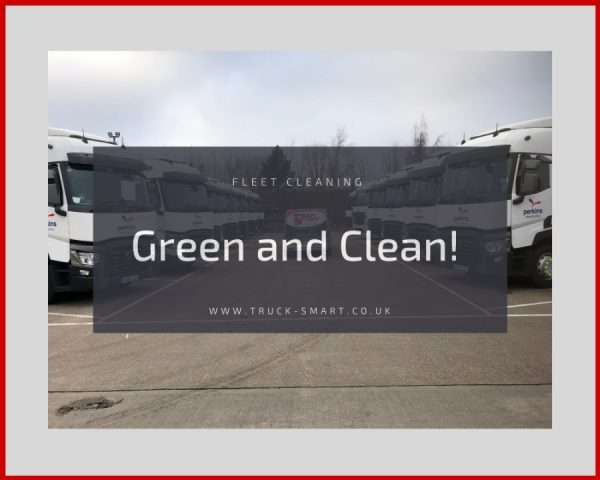 Green & Clean - How using a mobile truck washing company will minimise the environmental impact of your fleet
