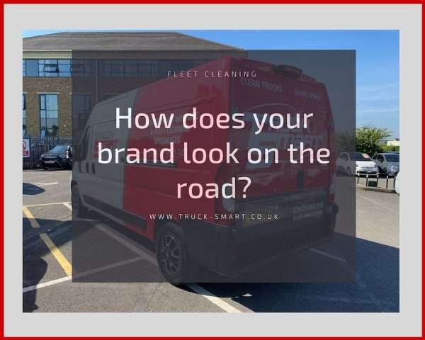 Your brand image on the road - why truck cleaning really does make a difference for your business