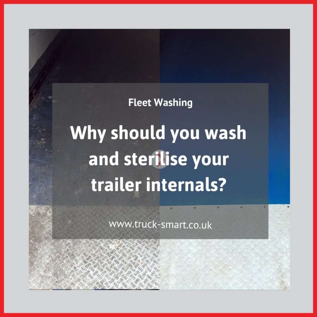 Why should you wash and sterilise the internals of your vehicles/trailers?