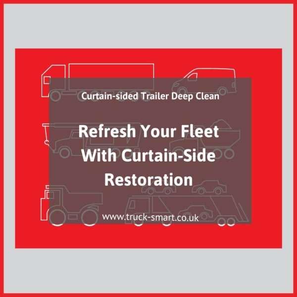 Refresh Your Fleet with Curtain-side Restoration – Who is this service for? And who it isn’t!